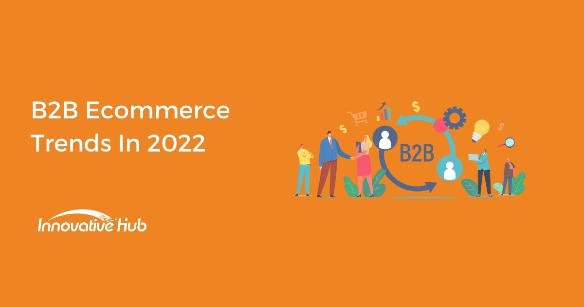 The Latest B2B Ecommerce Trends in 2022