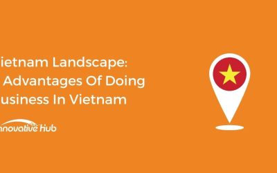 Vietnam Landscape: 6 Advantages Of Doing Business In Vietnam