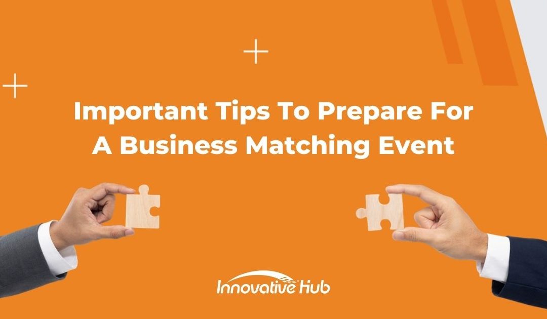 Important Tips to Prepare for a Business Matching Event