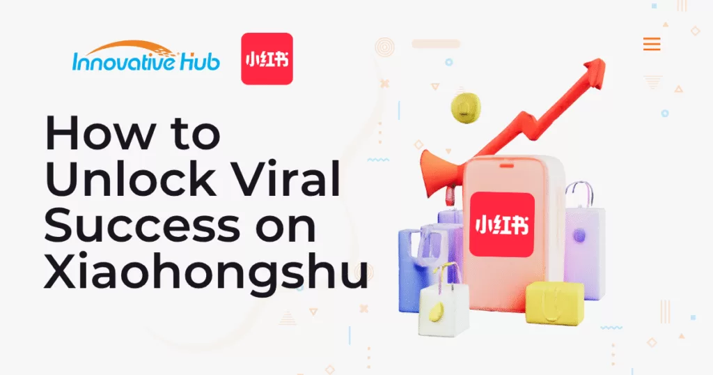 How to Unlock Viral Success on Xiaohongshu
